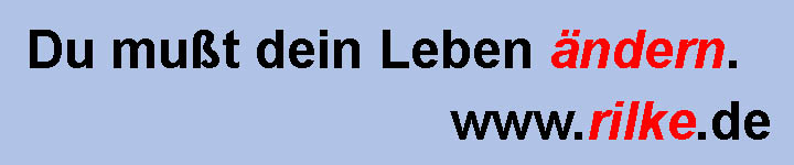 Besuchen Sie auch unsere Seite rilke.de - Rainer Maria Rilke, Gedichte und mehr